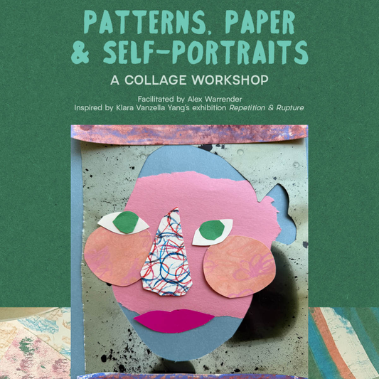 Patterns, Paper & Self-Portraits: A collage workshop | Repetition and Rupture